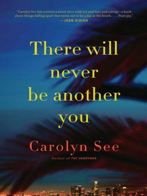 Title details for There Will Never Be Another You by Carolyn See - Wait list